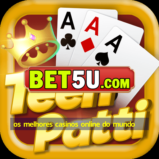 os melhores casinos online do mundo