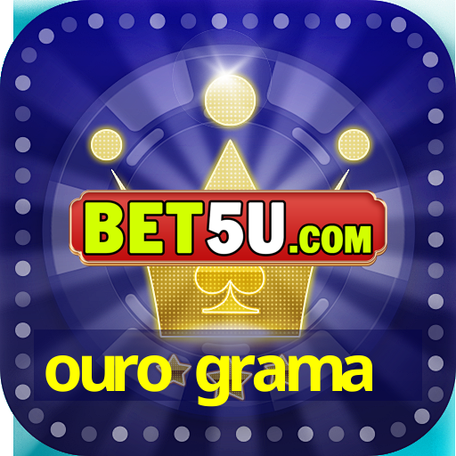 ouro grama