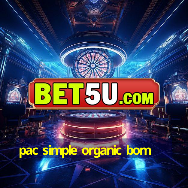 pac simple organic bom