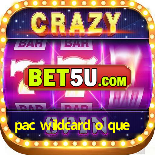 pac wildcard o que