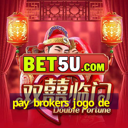 pay brokers jogo de