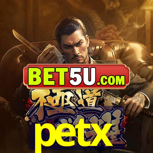 petx