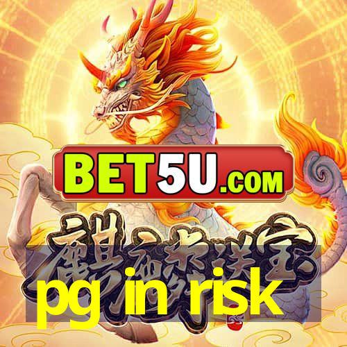 pg in risk