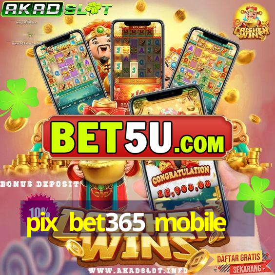 pix bet365 mobile