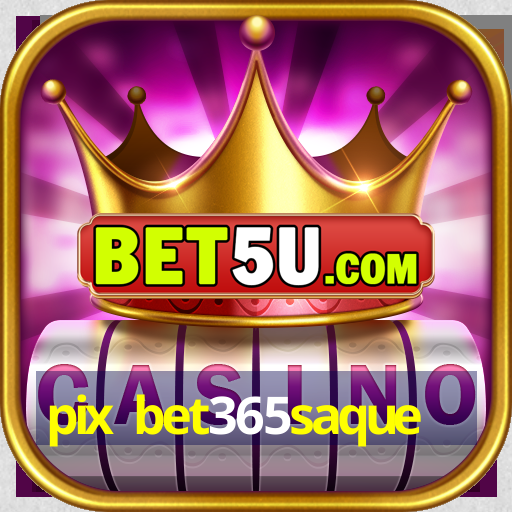 pix bet365saque