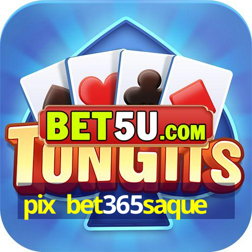 pix bet365saque