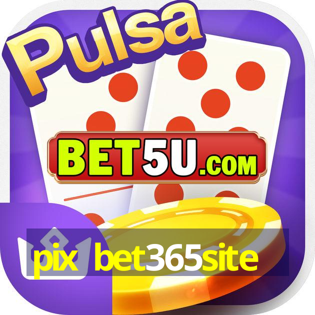 pix bet365site