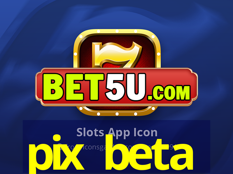 pix beta