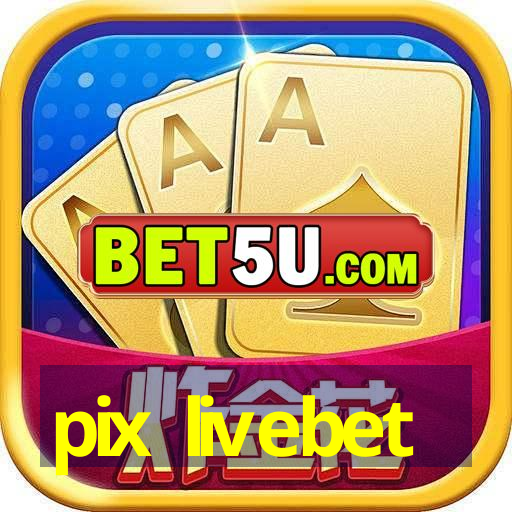 pix livebet