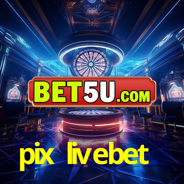 pix livebet