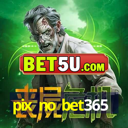 pix no bet365