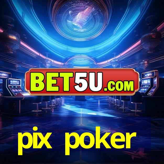 pix poker