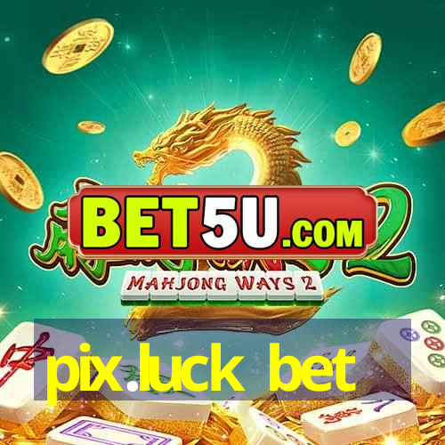 pix.luck bet