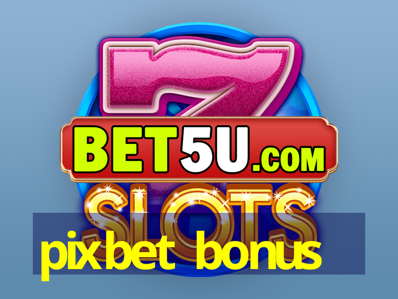 pixbet bonus