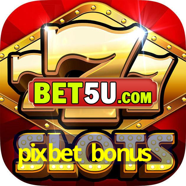 pixbet bonus