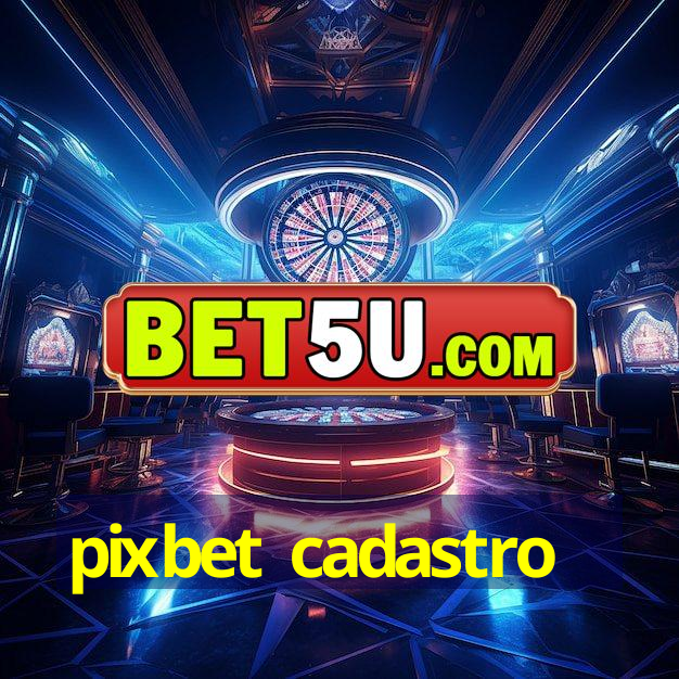 pixbet cadastro