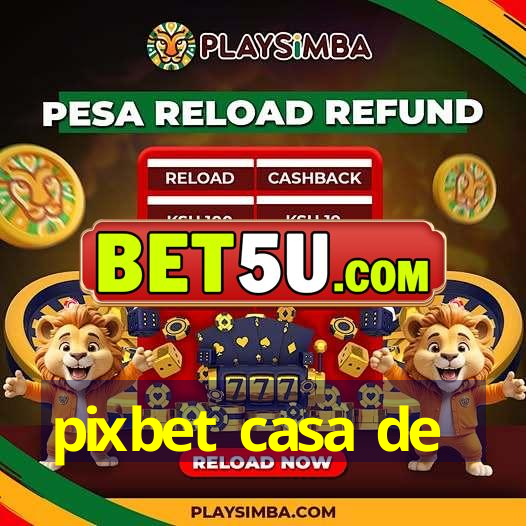 pixbet casa de