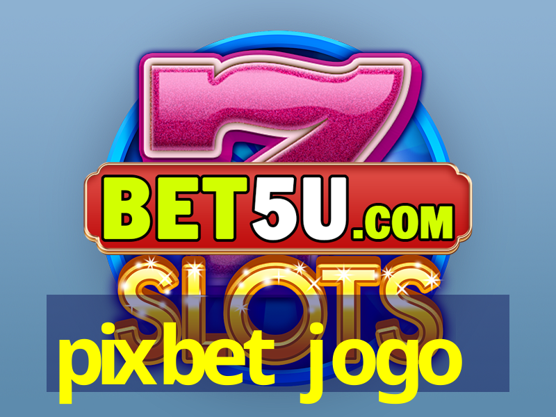 pixbet jogo