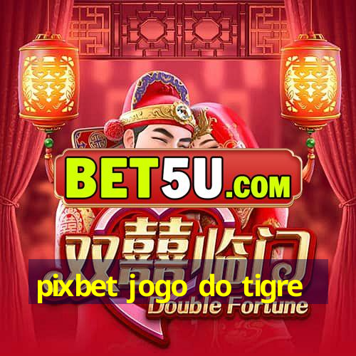 pixbet jogo do tigre