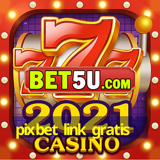 pixbet link gratis