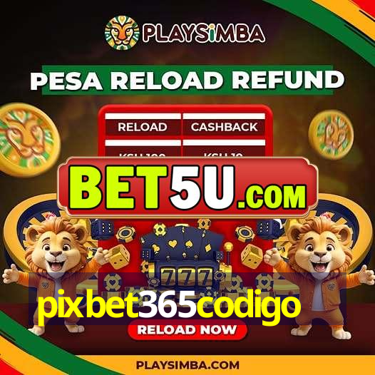 pixbet365codigo