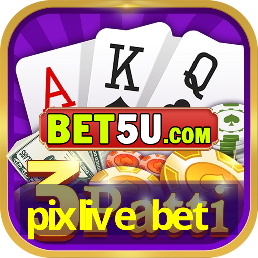 pixlive bet