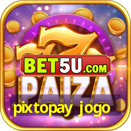 pixtopay jogo