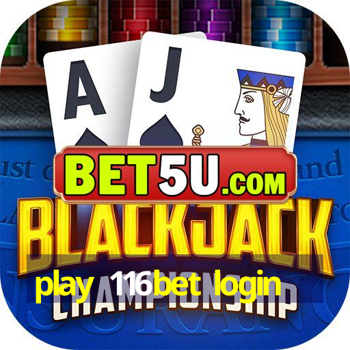 play 116bet login