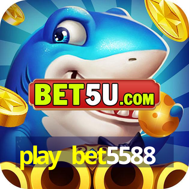 play bet5588