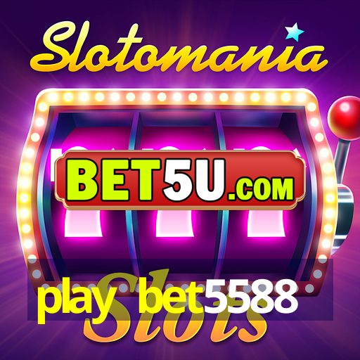 play bet5588