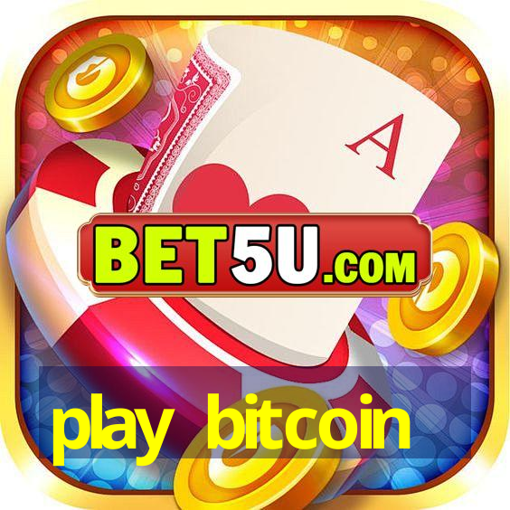 play bitcoin