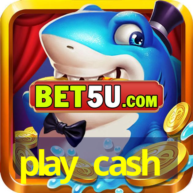 play cash