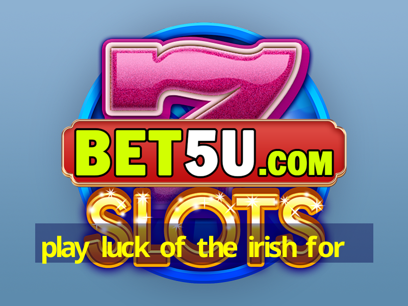 play luck of the irish for