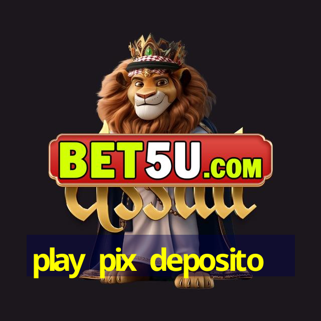 play pix deposito