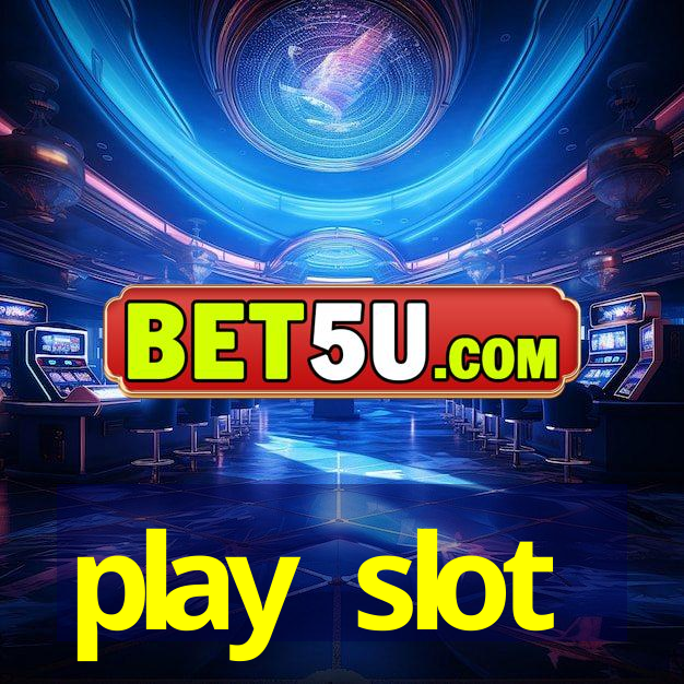 play slot