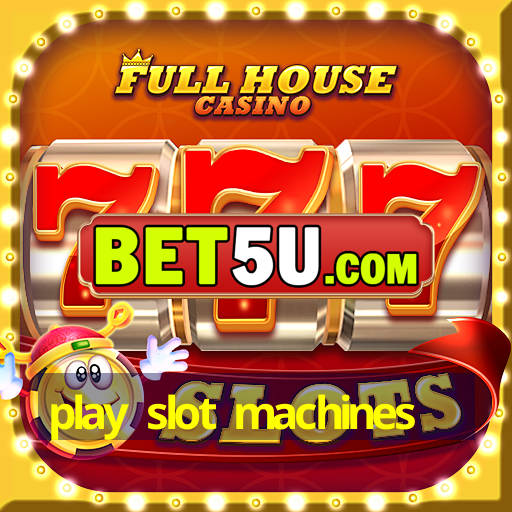 play slot machines