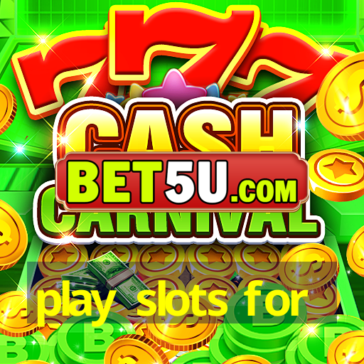 play slots for