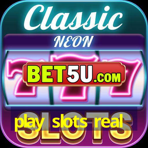 play slots real