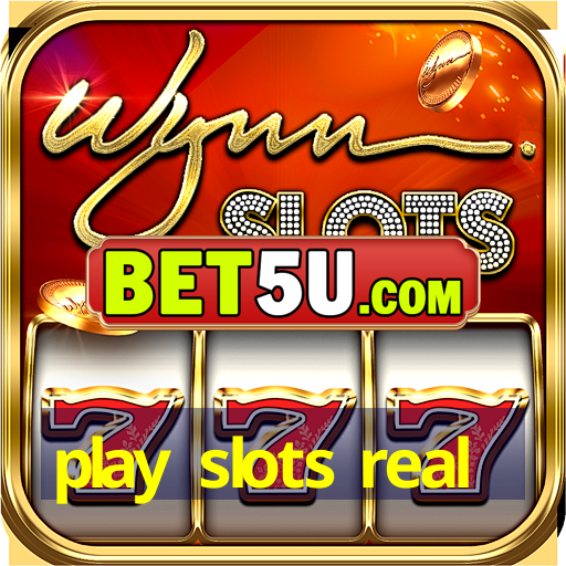 play slots real