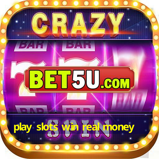 play slots win real money