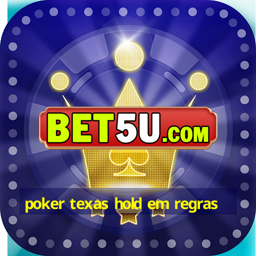 poker texas hold em regras