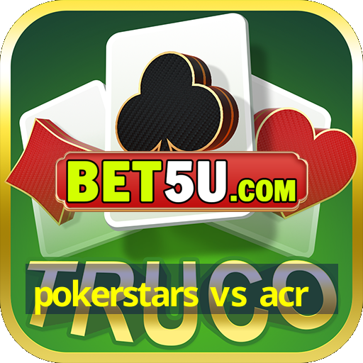 pokerstars vs acr