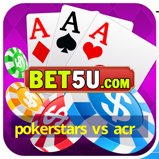 pokerstars vs acr