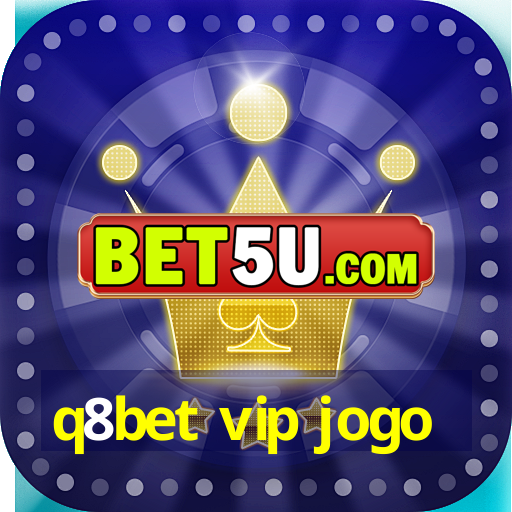 q8bet vip jogo