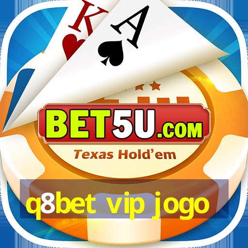 q8bet vip jogo