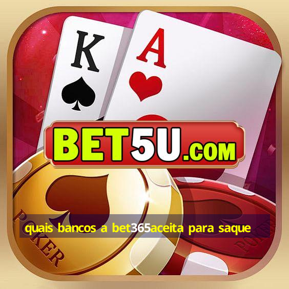 quais bancos a bet365aceita para saque