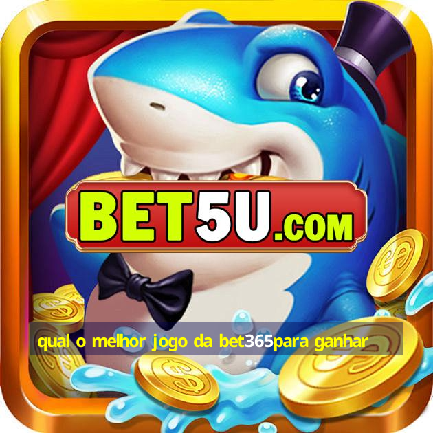 qual o melhor jogo da bet365para ganhar