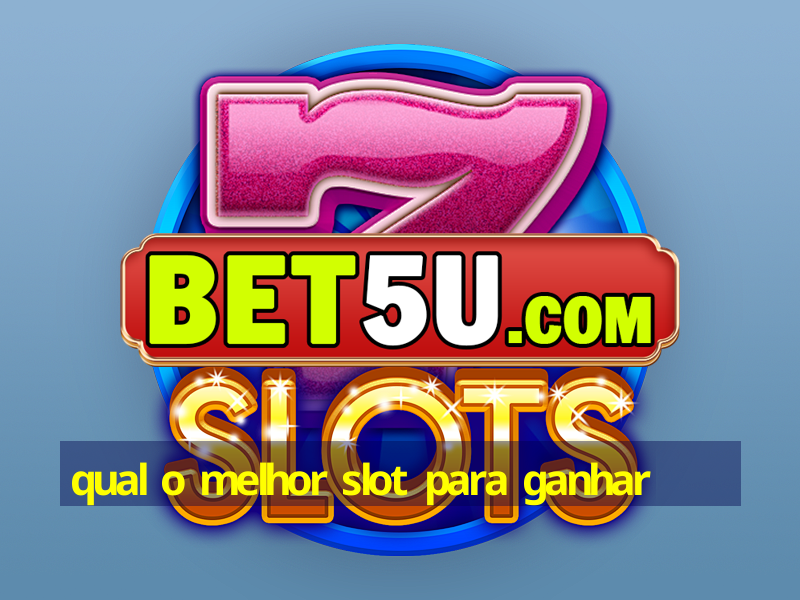 qual o melhor slot para ganhar