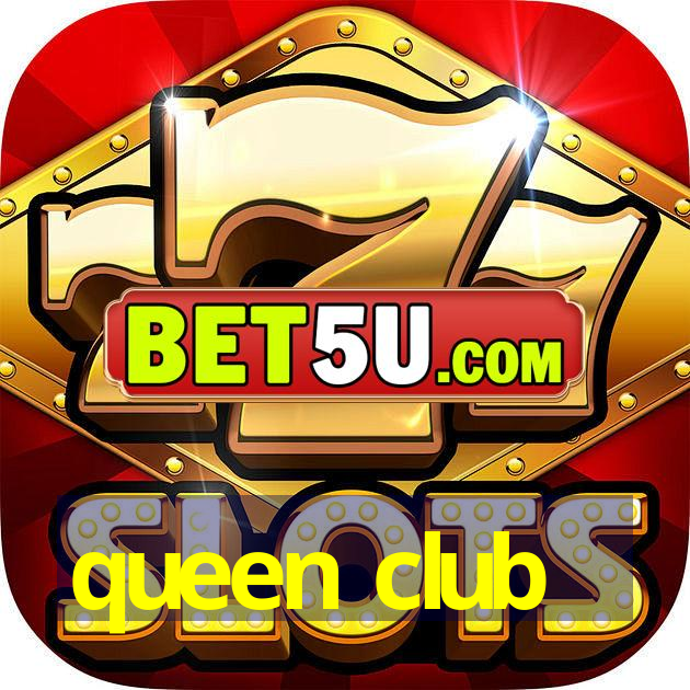 queen club