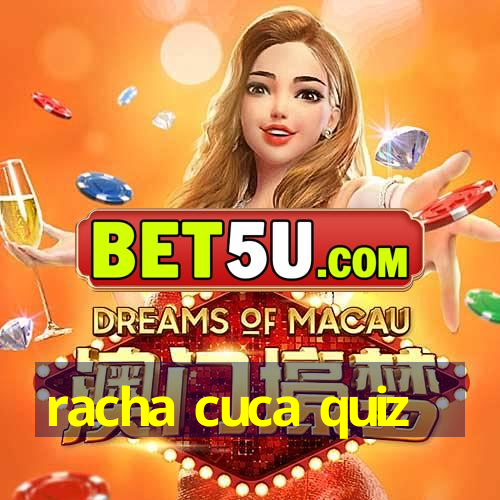 racha cuca quiz